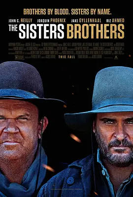 [夸克网盘]希斯特斯兄弟 The Sisters Brothers (2018)犯罪 / 西部 / 冒险 法国 / 西班牙 / 罗马尼亚 / 比利时 / 美国 英语 豆瓣评分7.7 7G