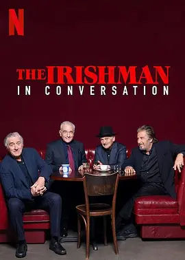 [夸克网盘]爱尔兰人：对话 The Irishman: In Conversation (2019) 纪录片 / 短片 美国 英语 豆瓣评分8.9 1.1G